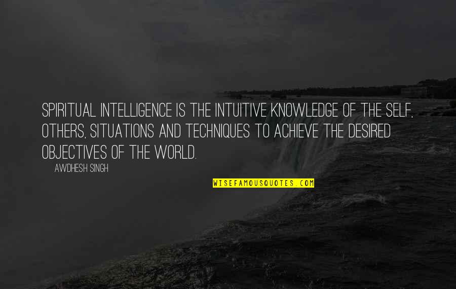 Knowledge Of The World Quotes By Awdhesh Singh: Spiritual Intelligence is the Intuitive knowledge of the