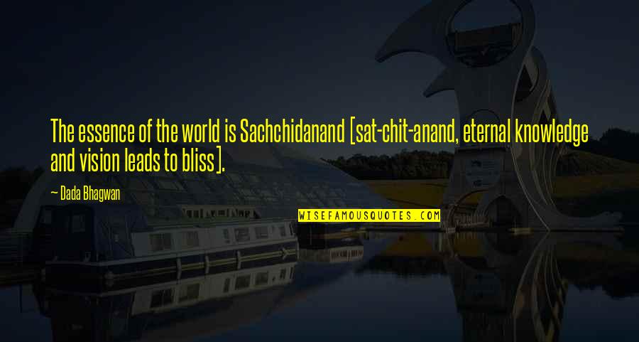 Knowledge Of The World Quotes By Dada Bhagwan: The essence of the world is Sachchidanand [sat-chit-anand,