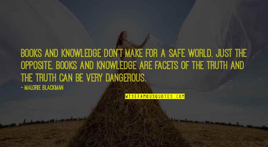 Knowledge Of The World Quotes By Malorie Blackman: Books and knowledge don't make for a safe