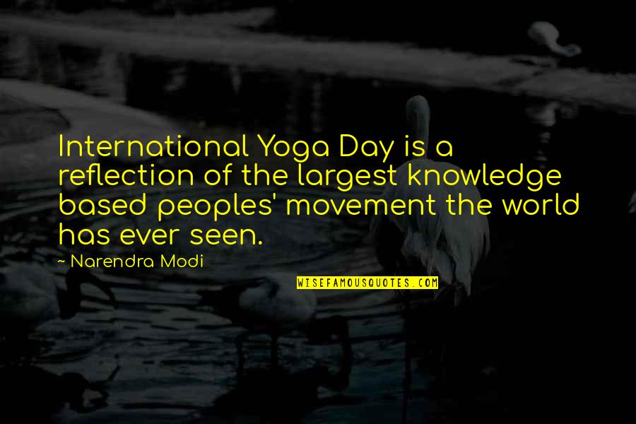 Knowledge Of The World Quotes By Narendra Modi: International Yoga Day is a reflection of the