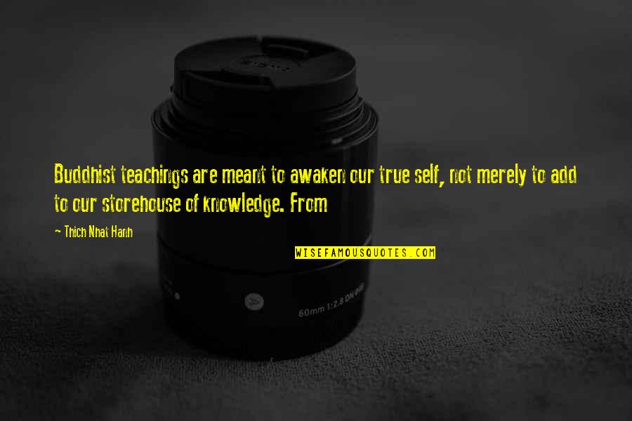 Knowledge Of True Self Quotes By Thich Nhat Hanh: Buddhist teachings are meant to awaken our true Knowledge Of True Self Quotes By Thich Nhat Hanh: Buddhist teachings are meant to awaken our true
