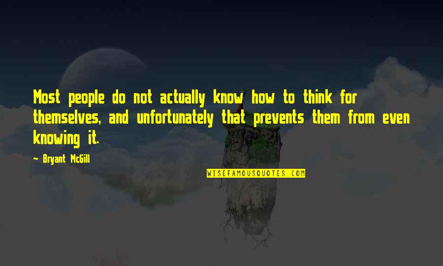 Knowledge Science Quotes By Bryant McGill: Most people do not actually know how to