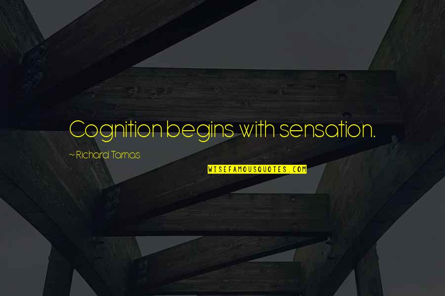 Knowledge Science Quotes By Richard Tarnas: Cognition begins with sensation.