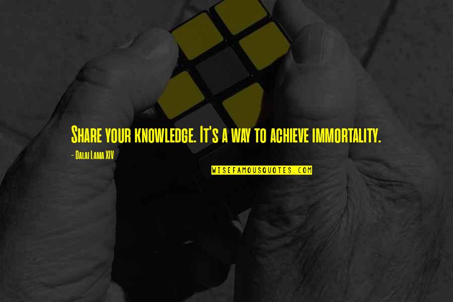 Knowledge Share Quotes By Dalai Lama XIV: Share your knowledge. It's a way to achieve