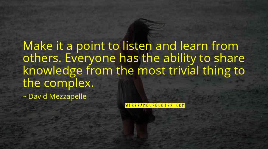 Knowledge Share Quotes By David Mezzapelle: Make it a point to listen and learn
