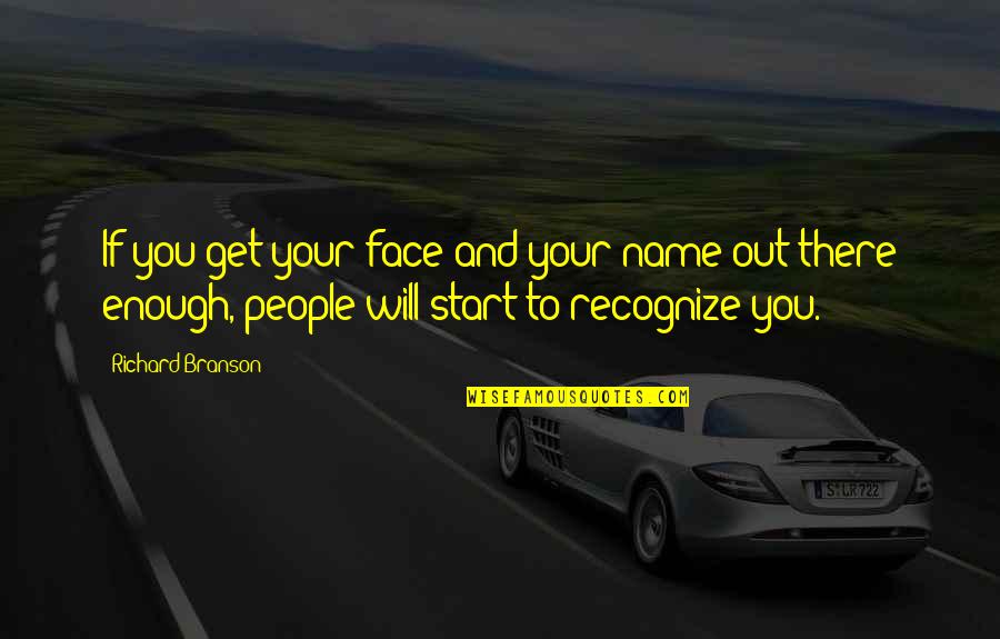Knowledge Sharing Funny Quotes By Richard Branson: If you get your face and your name