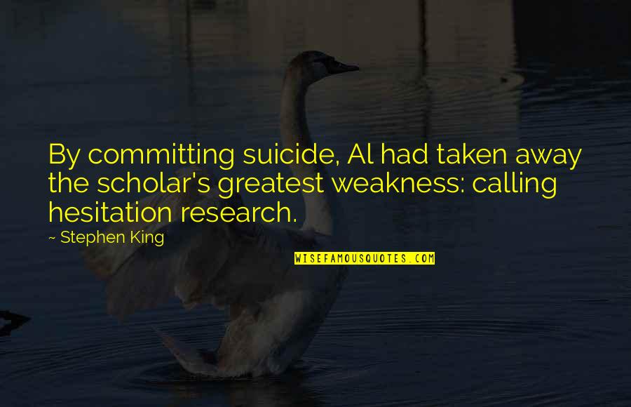 Knowledge That Is Passed Quotes By Stephen King: By committing suicide, Al had taken away the