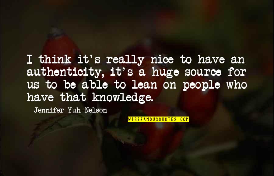 Knowledge That People Quotes By Jennifer Yuh Nelson: I think it's really nice to have an Knowledge That People Quotes By Jennifer Yuh Nelson: I think it's really nice to have an