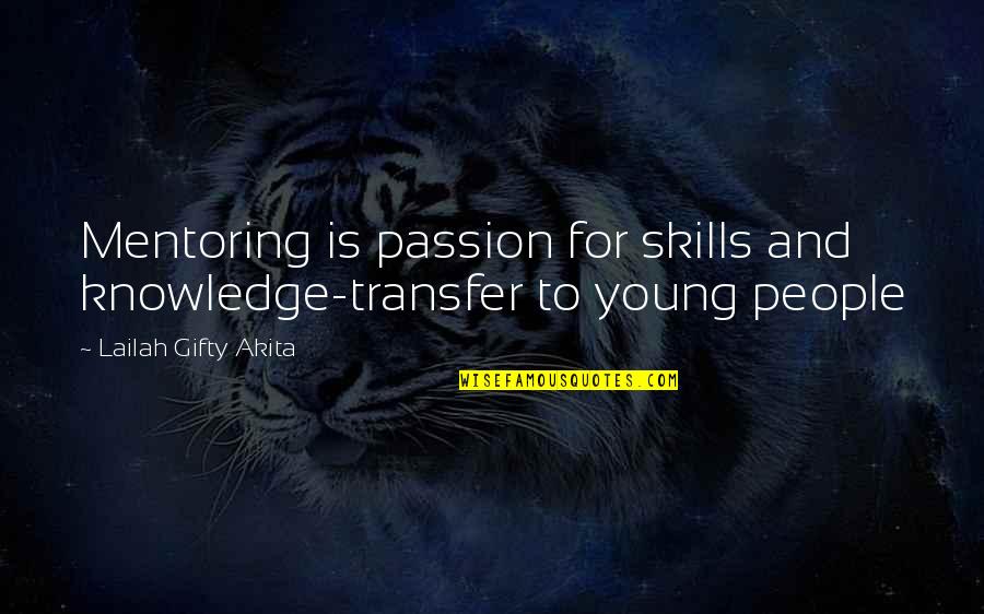 Knowledge Transfer Quotes By Lailah Gifty Akita: Mentoring is passion for skills and knowledge-transfer to