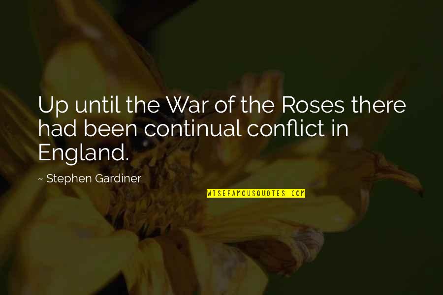 Knowledge Weapon Quotes By Stephen Gardiner: Up until the War of the Roses there