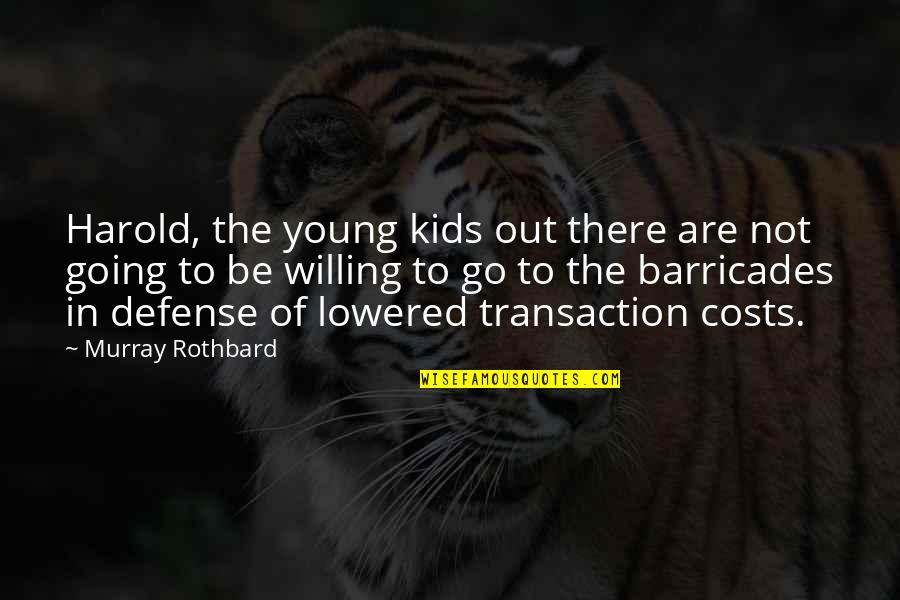 Knowledge When Shared Quotes By Murray Rothbard: Harold, the young kids out there are not