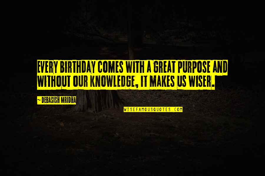 Knowledge Without Quotes By Debasish Mridha: Every birthday comes with a great purpose and