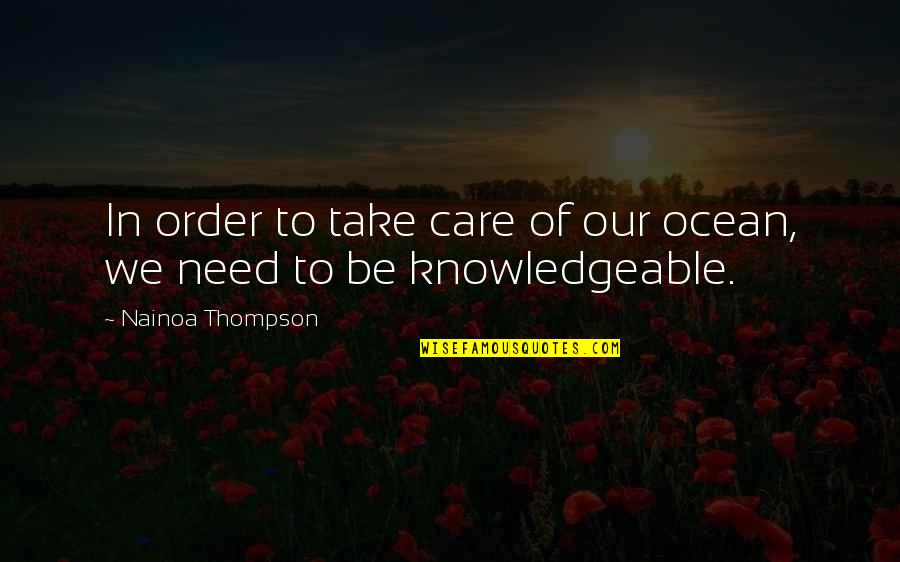 Knowledgeable Quotes By Nainoa Thompson: In order to take care of our ocean,