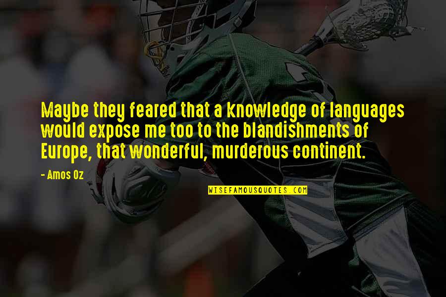 Knowledge'they Quotes By Amos Oz: Maybe they feared that a knowledge of languages