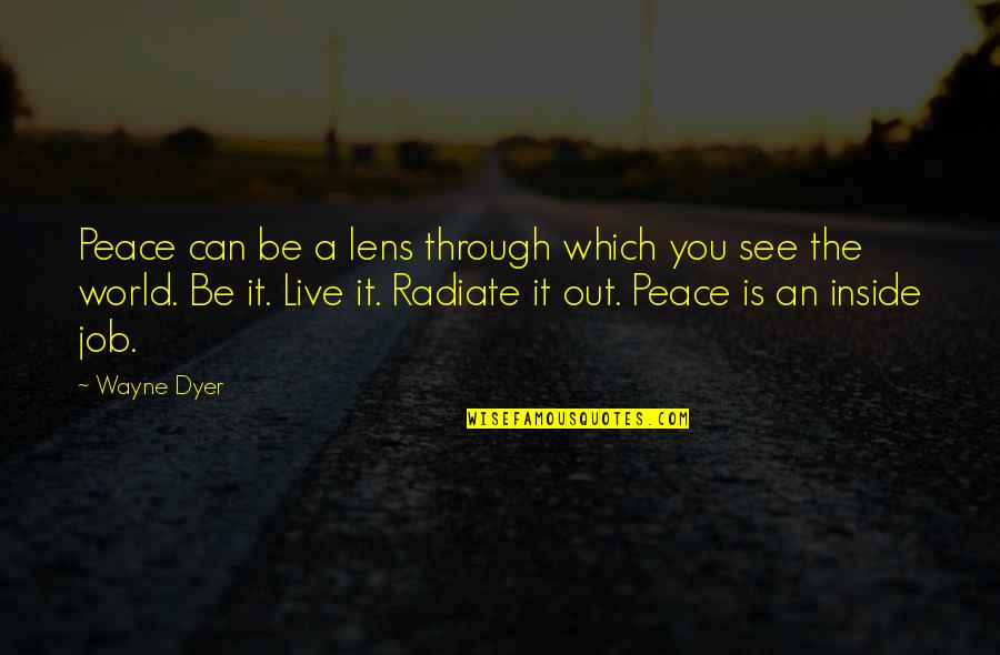 Knowlen And Yates Quotes By Wayne Dyer: Peace can be a lens through which you