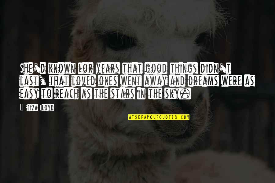 Known And Loved Quotes By Eliza Lloyd: She'd known for years that good things didn't Known And Loved Quotes By Eliza Lloyd: She'd known for years that good things didn't