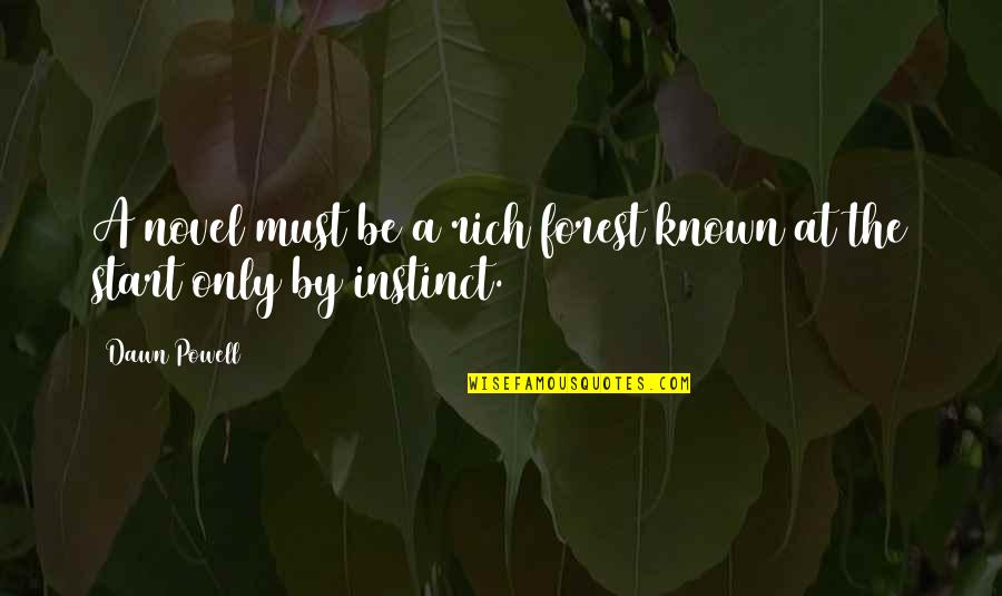 Known At Quotes By Dawn Powell: A novel must be a rich forest known