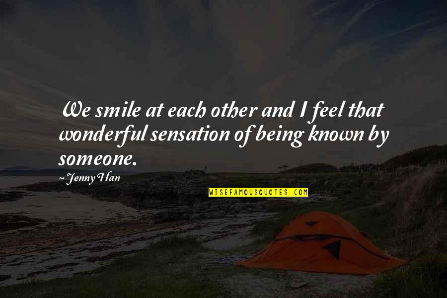 Known At Quotes By Jenny Han: We smile at each other and I feel