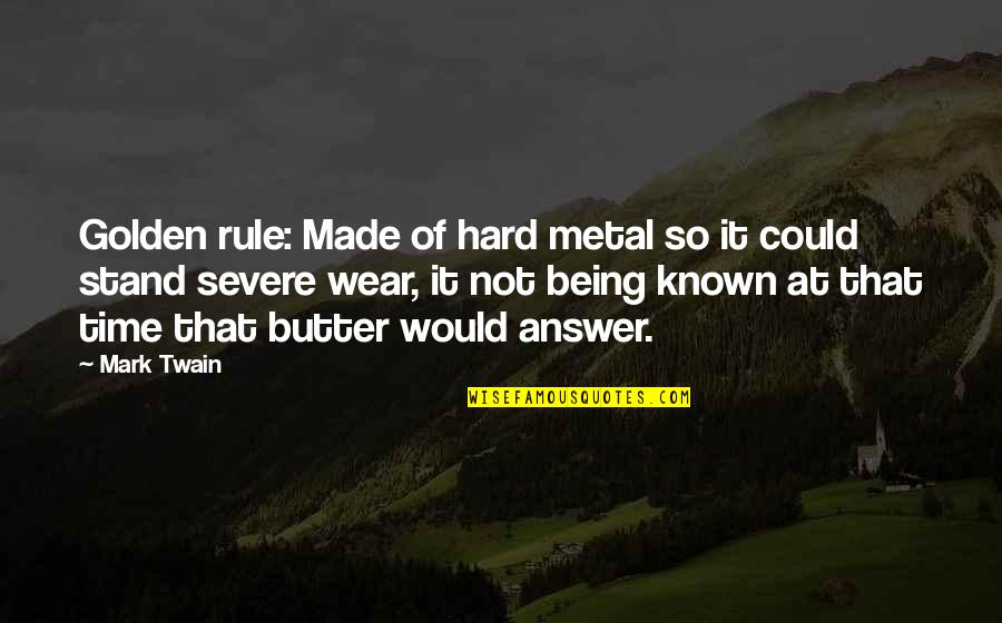 Known At Quotes By Mark Twain: Golden rule: Made of hard metal so it Known At Quotes By Mark Twain: Golden rule: Made of hard metal so it