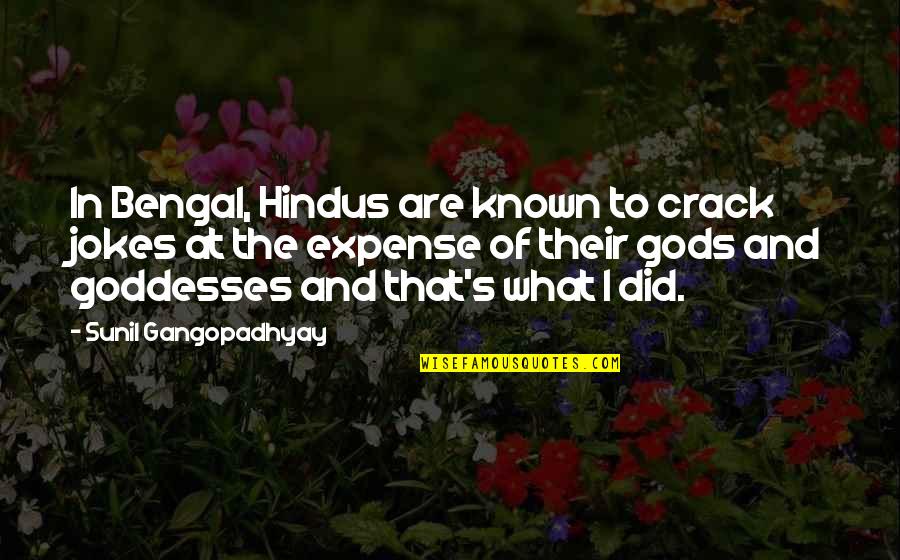 Known At Quotes By Sunil Gangopadhyay: In Bengal, Hindus are known to crack jokes Known At Quotes By Sunil Gangopadhyay: In Bengal, Hindus are known to crack jokes