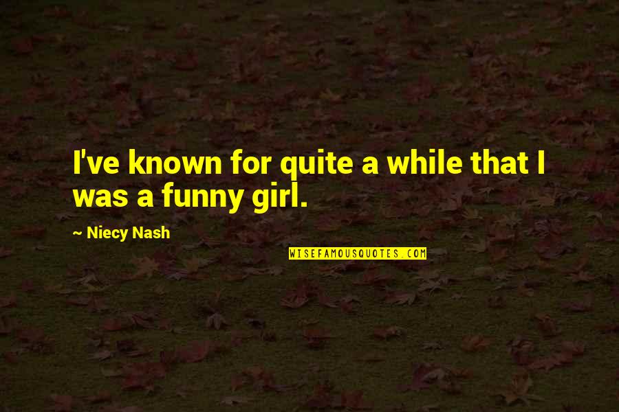 Known For Quotes By Niecy Nash: I've known for quite a while that I