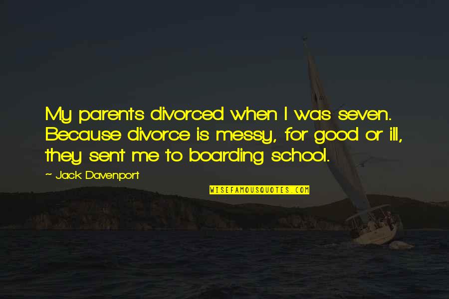 Knoword Quotes By Jack Davenport: My parents divorced when I was seven. Because