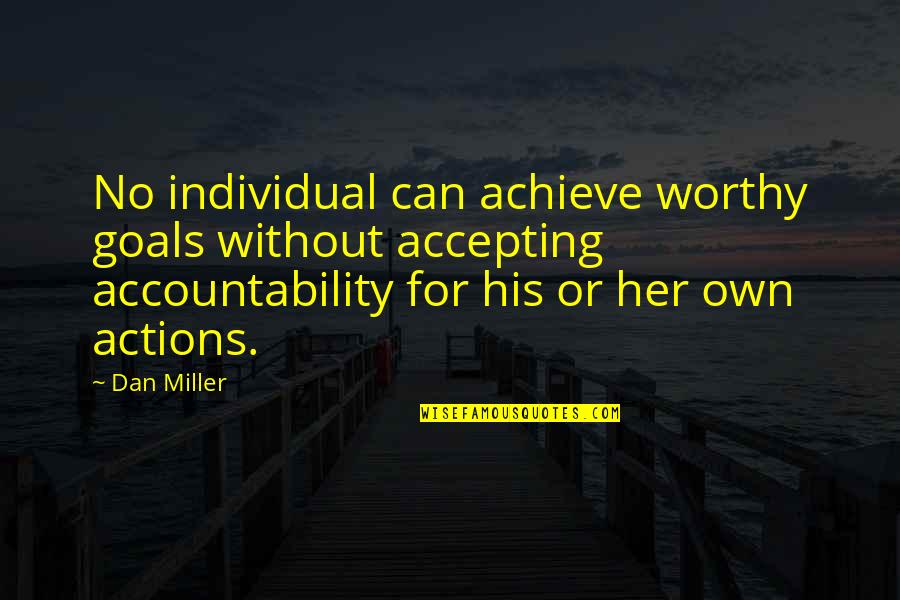 Knowr Quotes By Dan Miller: No individual can achieve worthy goals without accepting