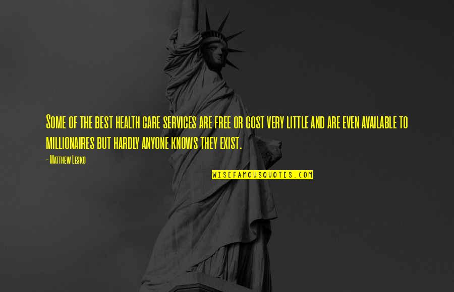 Knows Best Quotes By Matthew Lesko: Some of the best health care services are Knows Best Quotes By Matthew Lesko: Some of the best health care services are
