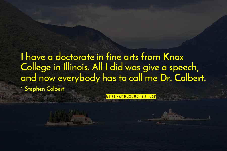 Knox College Quotes By Stephen Colbert: I have a doctorate in fine arts from