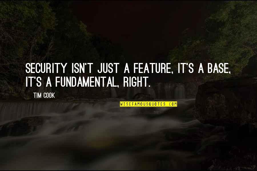 Knox Overstreet Quotes By Tim Cook: Security isn't just a feature, it's a base,