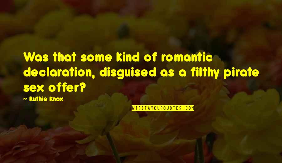 Knox Quotes By Ruthie Knox: Was that some kind of romantic declaration, disguised