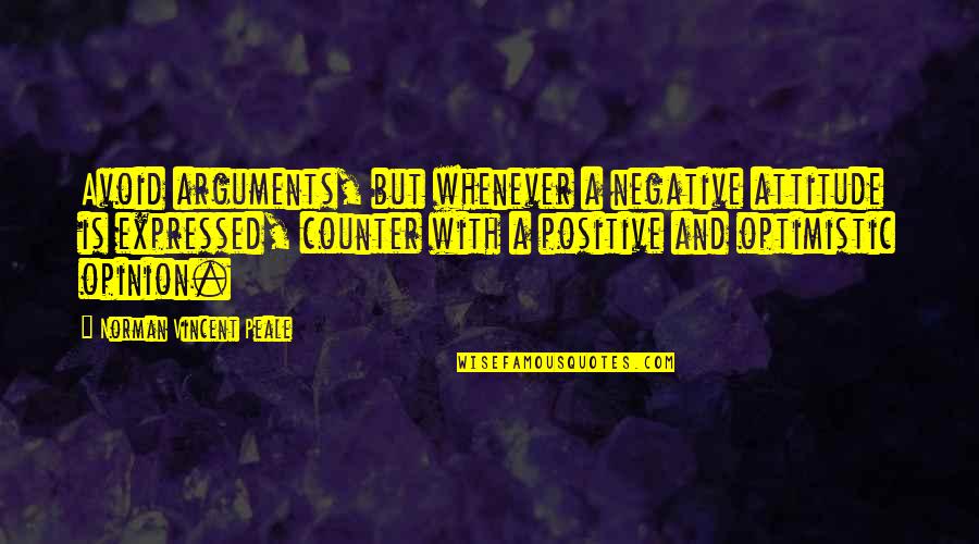 Knuckle Pain Quotes By Norman Vincent Peale: Avoid arguments, but whenever a negative attitude is Knuckle Pain Quotes By Norman Vincent Peale: Avoid arguments, but whenever a negative attitude is