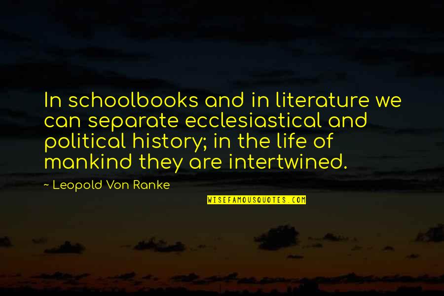 Knuckle Quotes By Leopold Von Ranke: In schoolbooks and in literature we can separate