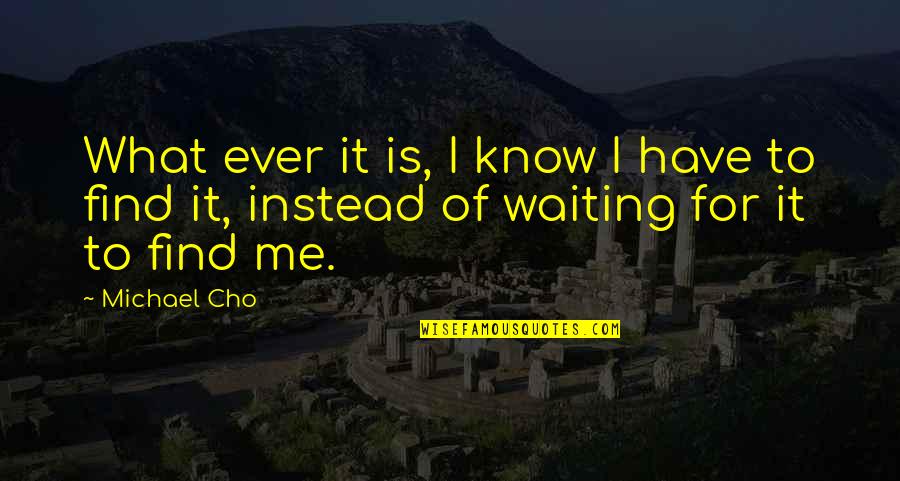Knuckle Tattoos Quotes By Michael Cho: What ever it is, I know I have
