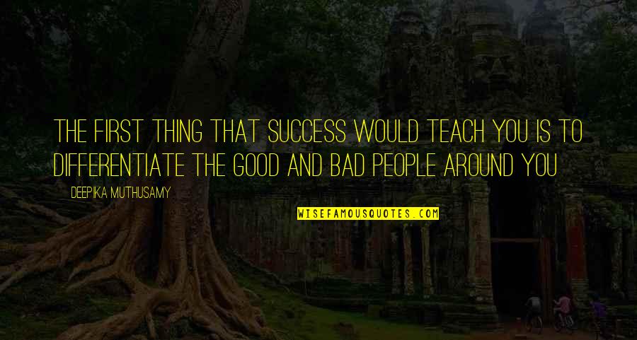 Knuckleballers In The Show Quotes By Deepika Muthusamy: The first thing that success would teach you