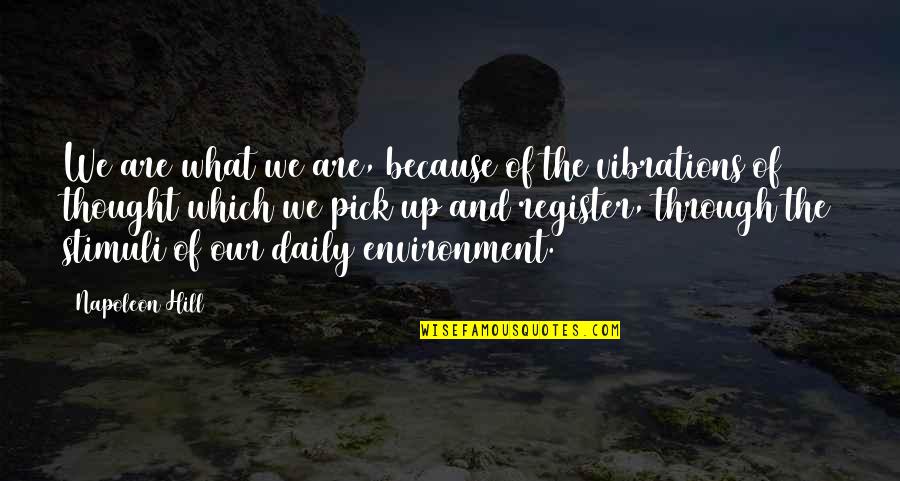 Knuckleballers Quotes By Napoleon Hill: We are what we are, because of the Knuckleballers Quotes By Napoleon Hill: We are what we are, because of the