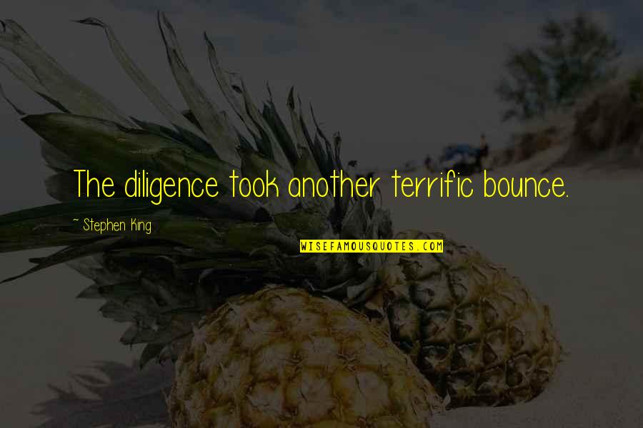Knuckleheadish Quotes By Stephen King: The diligence took another terrific bounce. Knuckleheadish Quotes By Stephen King: The diligence took another terrific bounce.
