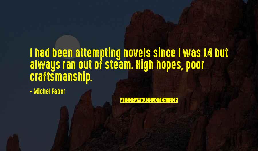 Knuckleheads Saloon Quotes By Michel Faber: I had been attempting novels since I was