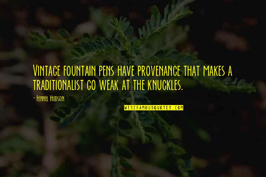 Knuckles Quotes By Fennel Hudson: Vintage fountain pens have provenance that makes a