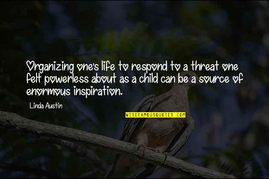 Knuckly Quotes By Linda Austin: Organizing one's life to respond to a threat