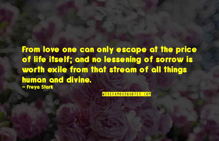 Knuj Player Quotes By Freya Stark: From love one can only escape at the