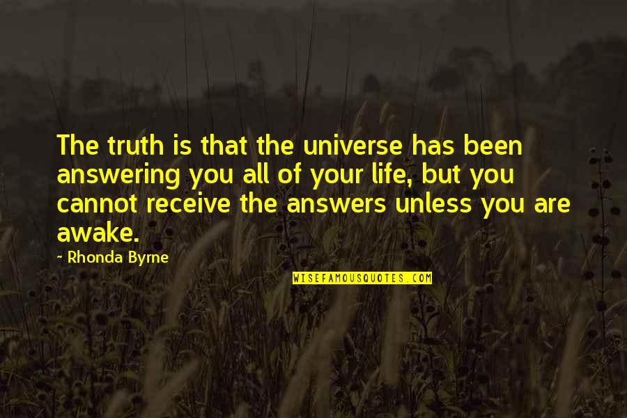 Knulp Quotes By Rhonda Byrne: The truth is that the universe has been