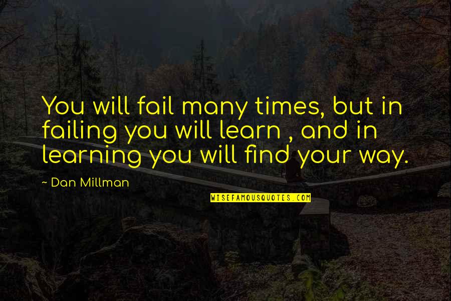 Knurled Grab Quotes By Dan Millman: You will fail many times, but in failing