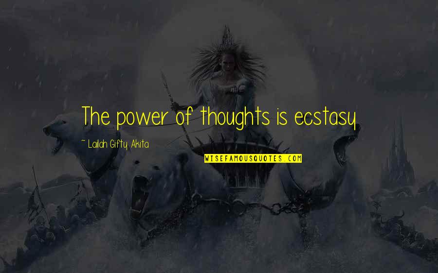 Knuth Optimization Quotes By Lailah Gifty Akita: The power of thoughts is ecstasy Knuth Optimization Quotes By Lailah Gifty Akita: The power of thoughts is ecstasy