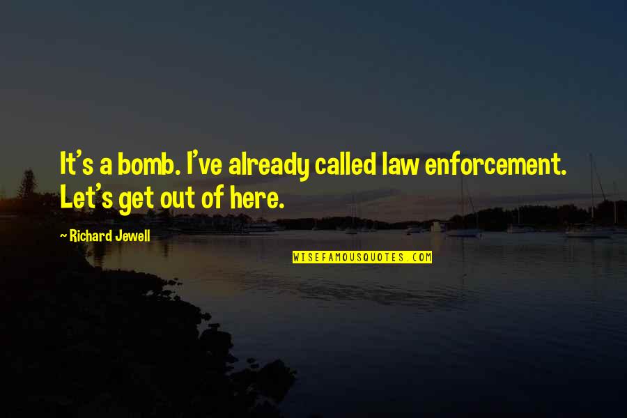Knutsson Clamp Quotes By Richard Jewell: It's a bomb. I've already called law enforcement.