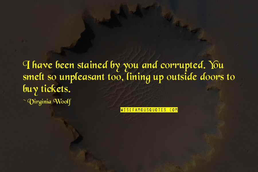 Knuttila Financial Quotes By Virginia Woolf: I have been stained by you and corrupted.
