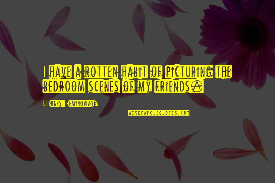 Knwoledge Quotes By Ernest Hemingway,: I have a rotten habit of picturing the Knwoledge Quotes By Ernest Hemingway,: I have a rotten habit of picturing the