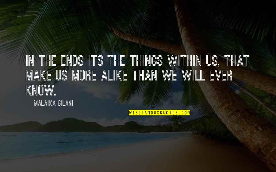 Knwon Quotes By Malaika Gilani: In the ends its the things within us,