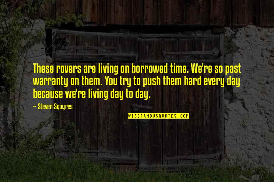 Knygos Internetu Quotes By Steven Squyres: These rovers are living on borrowed time. We're