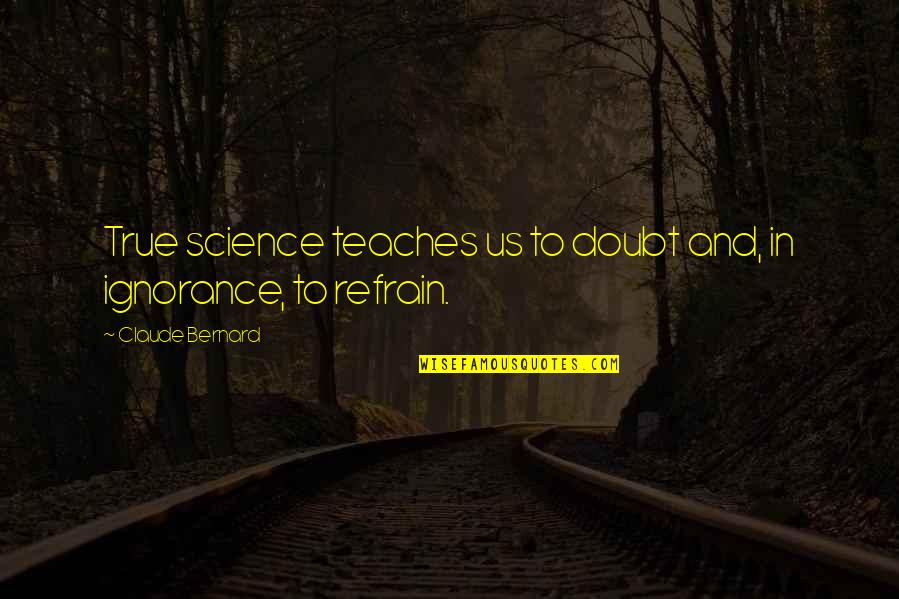Knysna Movie Quotes By Claude Bernard: True science teaches us to doubt and, in